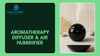 Aromatherapy Diffuser & Air Humidifier by@Outfy